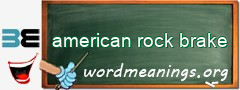 WordMeaning blackboard for american rock brake